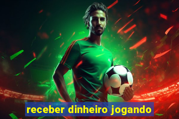 receber dinheiro jogando